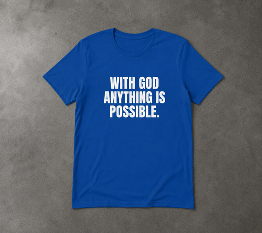 With God Anything Is Possible Faith-Based Unisex T-Shirt