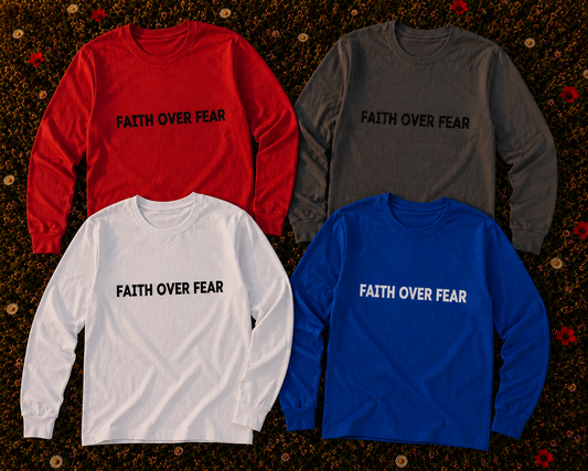 Faith Over Fear Faith-Based Unisex Long Sleeve T-Shirt