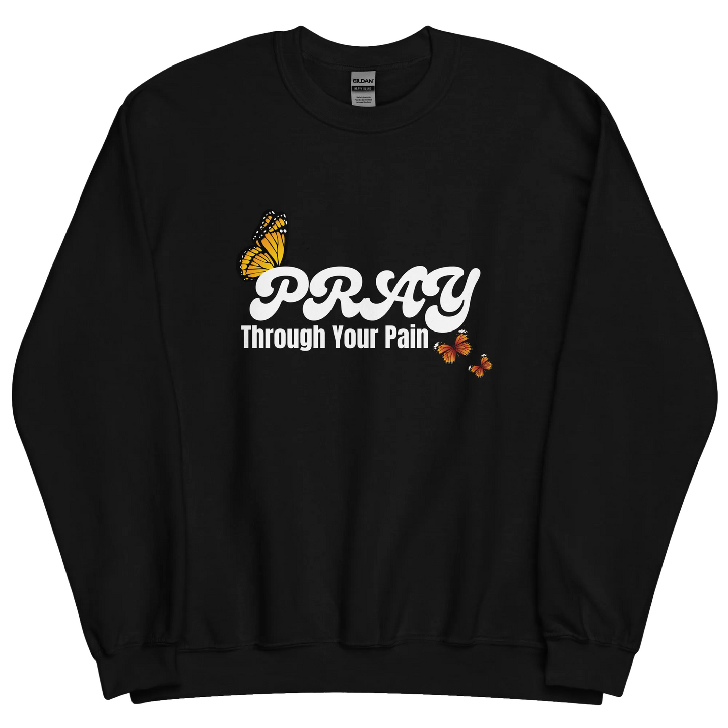 "Pray Through Your Pain" Unisex Sweatshirt