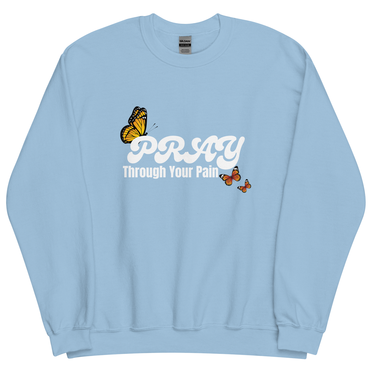 "Pray Through Your Pain" Unisex Sweatshirt