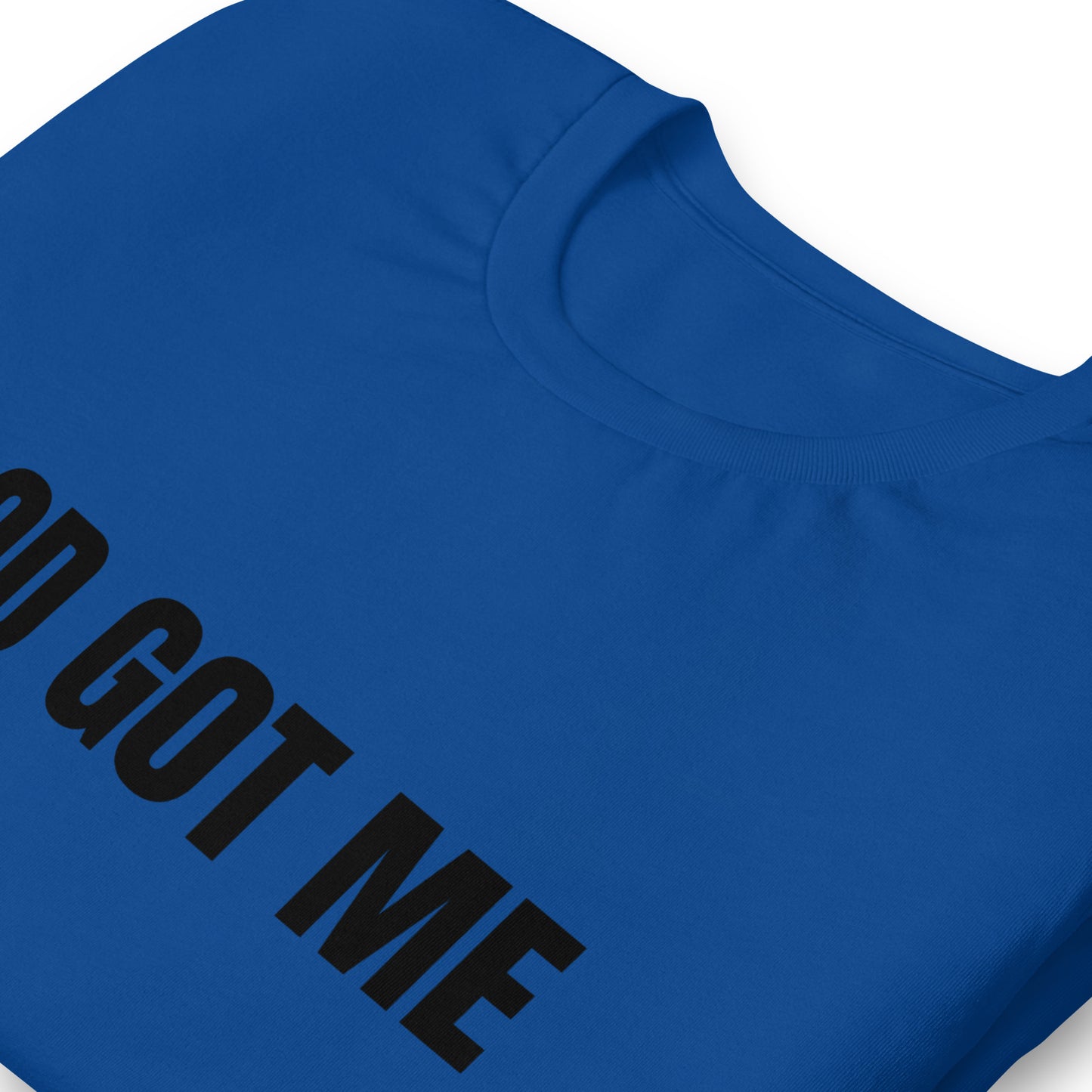 God Got Me Faith-Based Unisex T-Shirt | Christian T-Shirt
