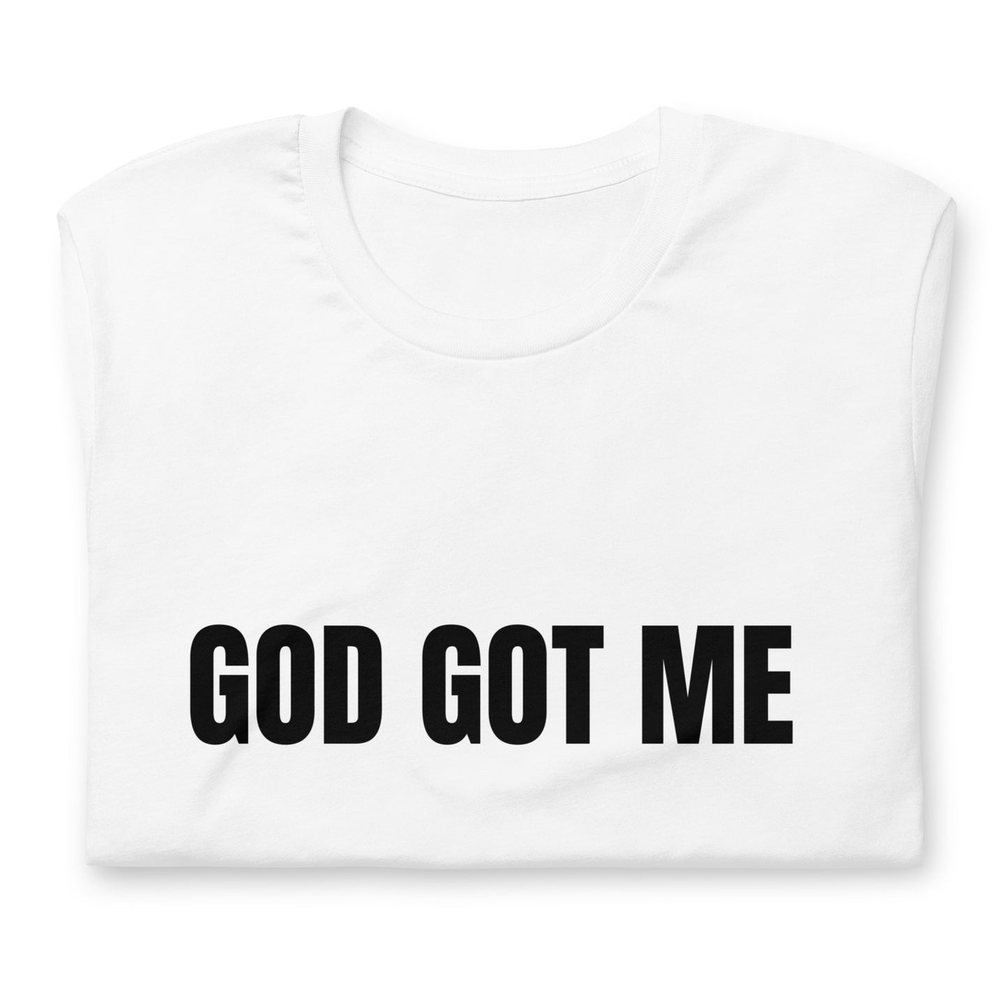 God Got Me Faith-Based Unisex T-Shirt | Christian T-Shirt